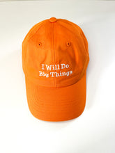 Load image into Gallery viewer, I Will Do Big Things - Orange baseball hat
