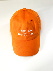 I Will Do Big Things - Orange baseball hat